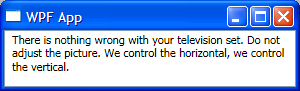 WPF App running on XP with ClearType enabled, with apologies to The Outer Limits